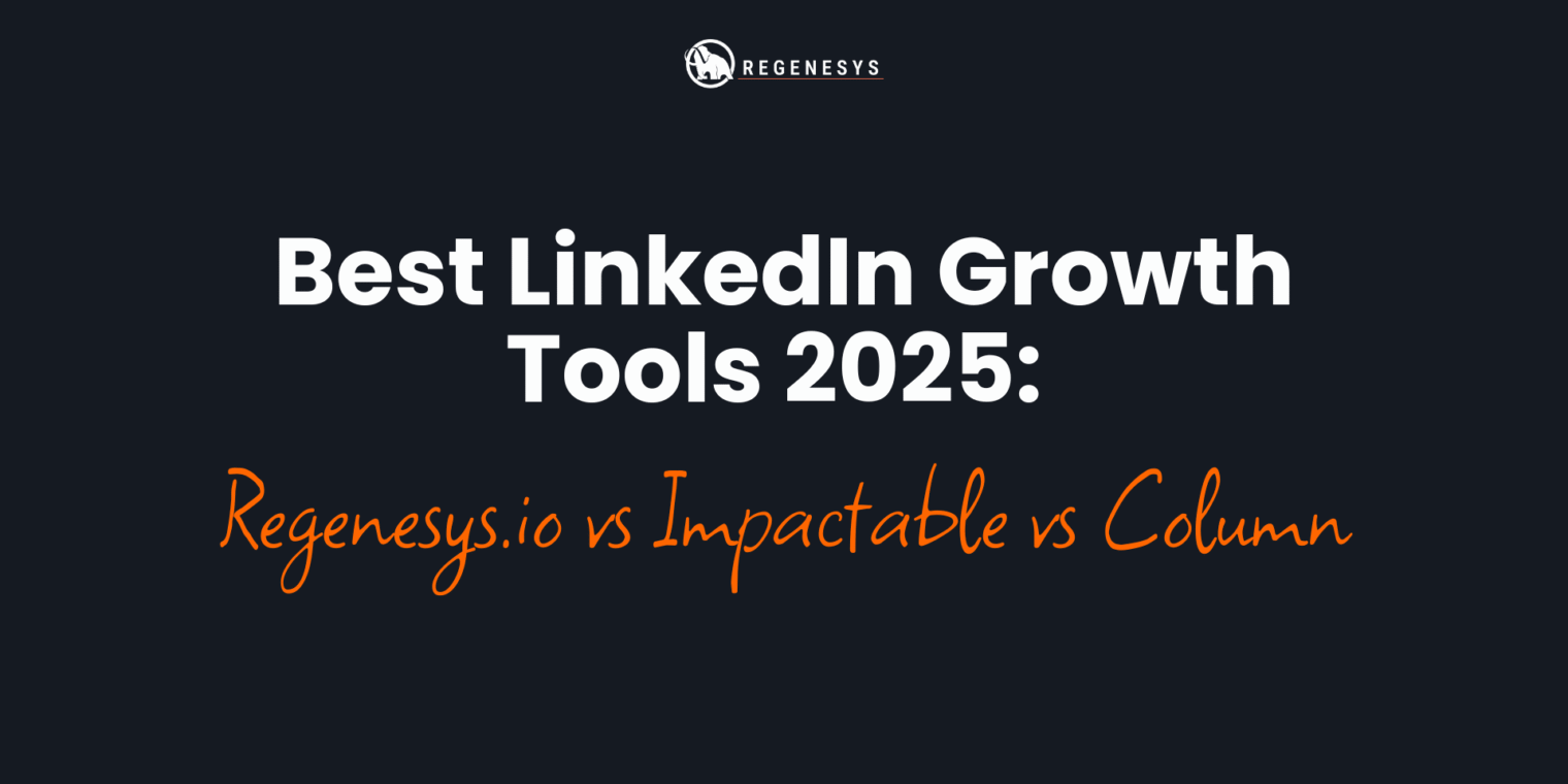 Best LinkedIn Growth Tools 2025: Regenesys.io vs Impactable vs Column