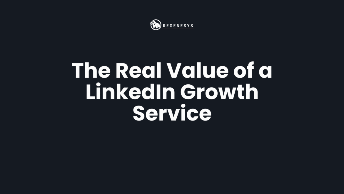 The Real Value of LinkedIn Growth in 2025