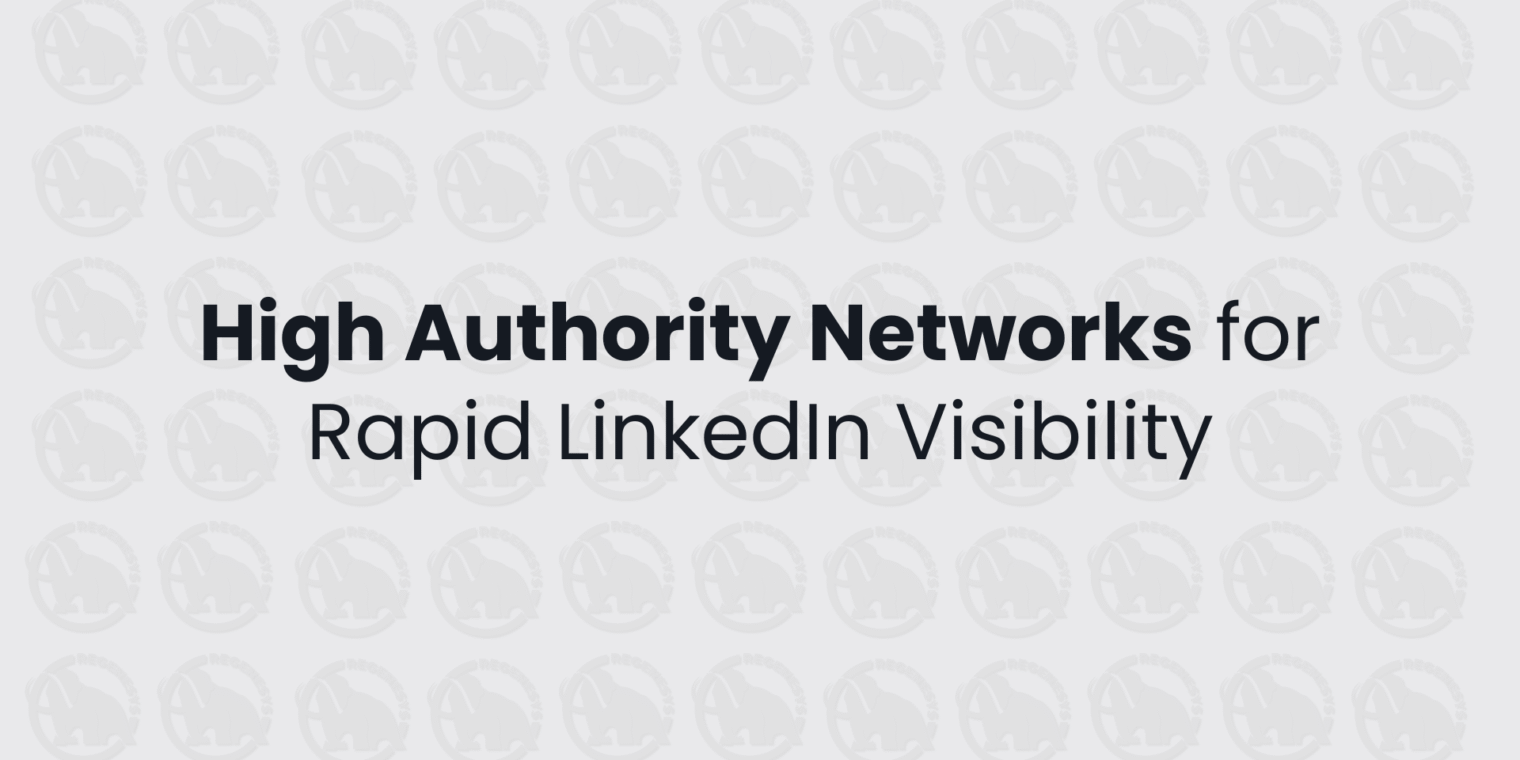 High Authority Networks for Rapid LinkedIn Visibility