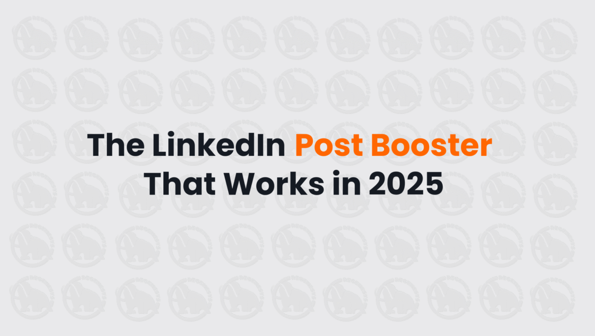 The LinkedIn Post Booster That Works in 2025
